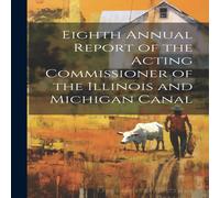 Anonymous Eighth Annual Report of the Acting Commissioner of the Illinois Anonymous Multicolor