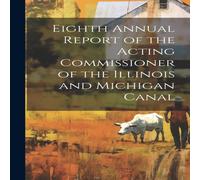 Anonymous Eighth Annual Report of the Acting Commissioner of the Illinois in White Anonymous White