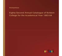 Anonymous Eighty-Second Annual Catalogue of Boldoin College for the Anonymous Multicolor