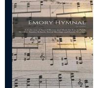 Anonymous Emory Hymnal : a Collection of Sacred Hymns & Music for Use in Anonymous Multicolor