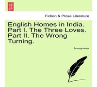 Anonymous English Homes in India. Part I. The Three Loves. Part II. The Anonymous Multicolor