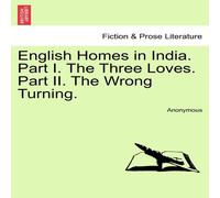 Anonymous English Homes in India. Part I. The Three Loves. Part II. The Anonymous Multicolor