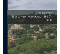 Anonymous Ernest Brunnarius, 1857-1901 Hardcover Book Anonymous Multicolor