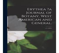Anonymous Erythea ?a Journal of Botany, West American & General.; v.3 Anonymous Multicolor