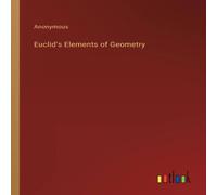 Anonymous Euclid's Elements of Geometry Paperback Book Anonymous Multicolor