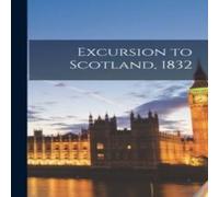 Anonymous Excursion to Scotland, 1832 Paperback Book Anonymous Multicolor