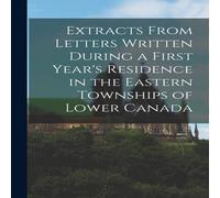 Anonymous Extracts From Letters Written During a First Year's Residence in Anonymous Multicolor