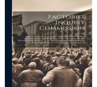 Anonymous Factories Inquiry Commission: Supplementary Report Of The Central Anonymous Multicolor
