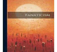 Anonymous Fanaticism Paperback Book Anonymous Multicolor