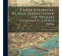 Anonymous Farm Journal Rural Directory of Wood County, Ohio 1916; Volume Anonymous Multicolor