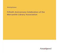 Anonymous Fiftieth Anniversary Celebration of the Mercantile Library Anonymous Multicolor