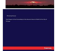 Anonymous Final Report of the Proceedings of the Masonic Board of Relief of Anonymous Multicolor