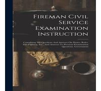 Anonymous Fireman Civil Service Examination Instruction: Containing 500 Anonymous Multicolor