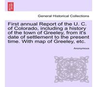 Anonymous First annual Report of the U. C. of Colorado, including a history Anonymous Multicolor
