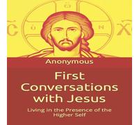Anonymous First Conversations with Jesus: Living in the Presence of the Anonymous Multicolor