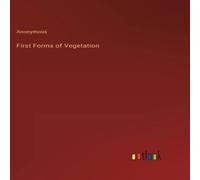 Anonymous First Forms of Vegetation Hardcover Book Anonymous Multicolor