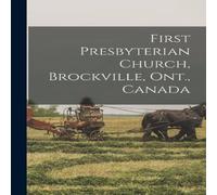 Anonymous First Presbyterian Church, Brockville, Ont., Canada Paperback Book Anonymous Multicolor