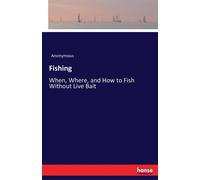 Anonymous Fishing:When, Where, & How to Fish Without Live Bait Paperback Book Anonymous Multicolor