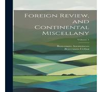 Anonymous Foreign Review, & Continental Miscellany; Volume 1 Hardcover Book Anonymous Multicolor