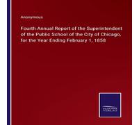 Anonymous Fourth Annual Report of the Superintendent of the Public School of Anonymous Multicolor