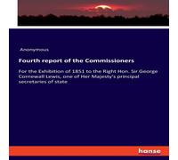 Anonymous Fourth report of the Commissioners:For the Exhibition of 1851 to Anonymous Multicolor