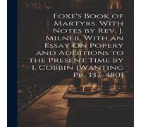 Anonymous Foxe's Book of Martyrs. With Notes by Rev. J. Milner. With an Anonymous Multicolor