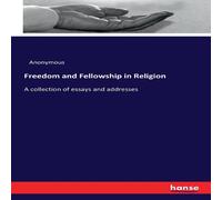 Anonymous Freedom & Fellowship in Religion :A collection of essays and Anonymous Multicolor