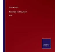 Anonymous Friends in Council:Vol. I Paperback Book Anonymous Multicolor