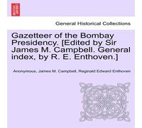 Anonymous Gazetteer of the Bombay Presidency. [Edited by Sir James M. in Green Anonymous Green
