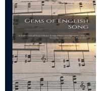 Anonymous Gems of English Song : a Collection of Very Choice Songs, Duets Anonymous Multicolor