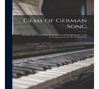 Anonymous Gems of German Song : a Collection of the Most Beautiful Vocal in White Anonymous White