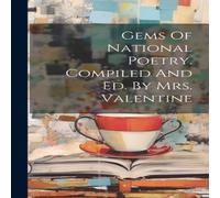 Anonymous Gems Of National Poetry. Compiled & Ed. By Mrs. Valentine Anonymous Multicolor