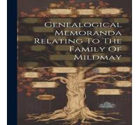 Anonymous Genealogical Memoranda Relating To The Family Of Mildmay Paperback Anonymous Multicolor