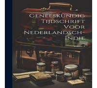 Anonymous Geneeskundig Tijdschrift Voor Nederlandsch-Indie; Volume 7 Anonymous Multicolor