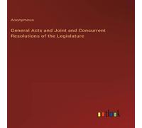 Anonymous General Acts & Joint & Concurrent Resolutions of the Anonymous Multicolor