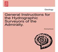 Anonymous General Instructions for the Hydrographic Surveyors of the Anonymous Multicolor