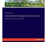 Anonymous General Orders Affecting the Volunteer Force:Adjutant General's Anonymous Multicolor