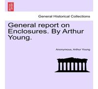 Anonymous General report on Enclosures. By Arthur Young. Paperback Book Anonymous Multicolor