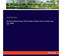 Anonymous General School Laws of the State of New York in Force July 1st Anonymous Multicolor