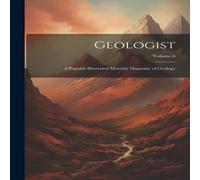 Anonymous Geologist; a Popular Illustrated Monthly Magazine of Geology; Anonymous Multicolor