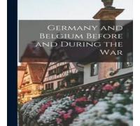 Anonymous Germany & Belgium Before & During the War Paperback Book Anonymous Multicolor