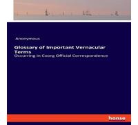 Anonymous Glossary of Important Vernacular Terms:Occurring in Coorg Official Anonymous Multicolor