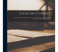 Anonymous God in Christ: Three Discourses, Delivered at New Haven Anonymous Multicolor