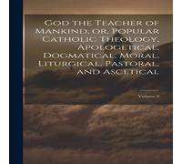 Anonymous God the Teacher of Mankind, or, Popular Catholic Theology in White Anonymous White