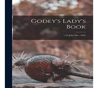 Anonymous Godey's Lady's Book; v.23 July-Dec. 1841 Paperback Anonymous Multicolor