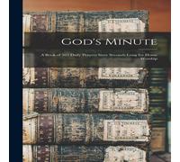 Anonymous God's Minute [microform] ; a Book of 365 Daily Prayers Sixty Anonymous Multicolor