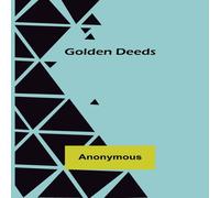 Anonymous Golden Deeds Paperback Book Anonymous Multicolor