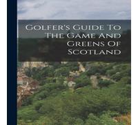 Anonymous Golfer's Guide To The Game & Greens Of Scotland Paperback Book Anonymous Multicolor