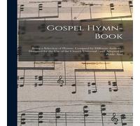 Anonymous Gospel Hymn-book : Being a Selection of Hymns, Compsed by Anonymous Multicolor