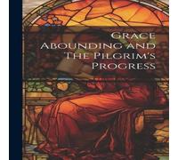 Anonymous Grace Abounding & The Pilgrim's Progress Hardcover Book Anonymous Multicolor